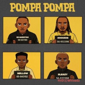 Ez Maestro - Pompa Pompa ft. DoouShii, Mellow & Sleazy MP3 Download