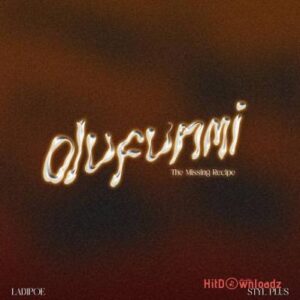 LadiPoe - Olufunmi (The Missing Recipe) ft. Styl-Plus MP3 Download