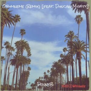 DennyB - Obumneme (Remix) ft. Duncan Mighty MP3 Download
