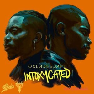 Oxlade - Intoxycated ft. Dave MP3 Download