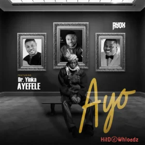 Ayox – AYO ft. Yinka Ayefele MP3 Download