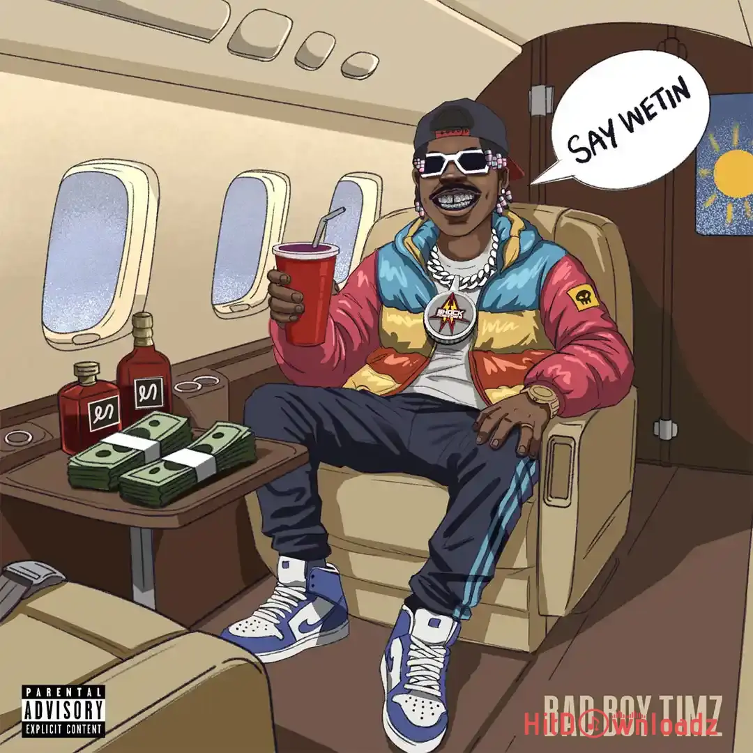 Bad Boy Timz – SAY WETIN Cover Art