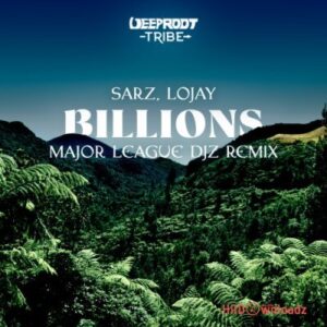 Sarz - Billions (Major League Djz Remix) ft. Lojay MP3 Download