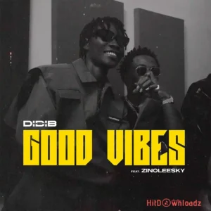 Didi B – Good Vibes ft. Zinoleesky MP3 Download