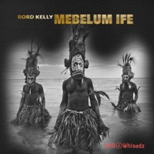 Rord Kelly - Mebelum Ife MP3 Download