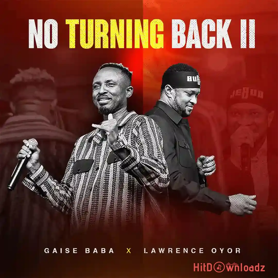 Gaise Baba – No Turning Back II ft. Lawrence Oyor Cover Art