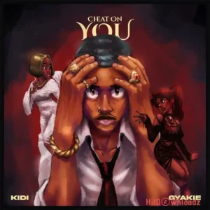 KiDi – Cheat On You ft. Gyakie MP3 Download