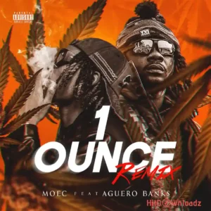 MOEC – 1 Ounce (Remix) ft. Aguero Banks MP3 Download