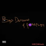 Bad Decisions & Foreplay