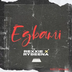 Rexxie – EGBAMI ft. Rybeena MP3 Download