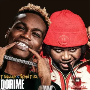 T Dollar – Dorime ft. Berri-Tiga MP3 Download