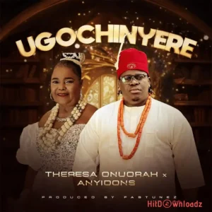 Theresa Onuorah – Ugochinyere ft. Anyidons MP3 Download