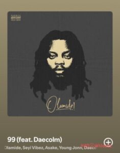 Olamide - 99 ft. Seyi Vibez, Asake, Young Jonn, Daecolm MP3 Download