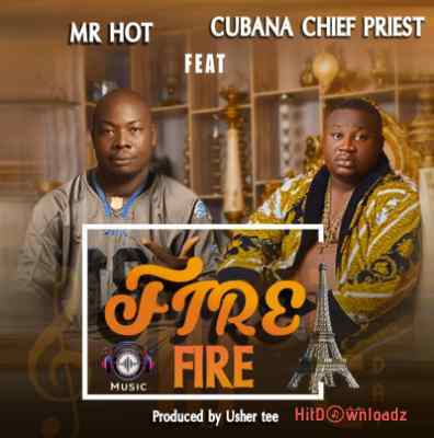 Mr Hot - Fire Fire ft. Chief Priest Cover Art