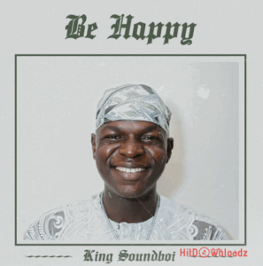 King Soundboi – Be Happy MP3 Download