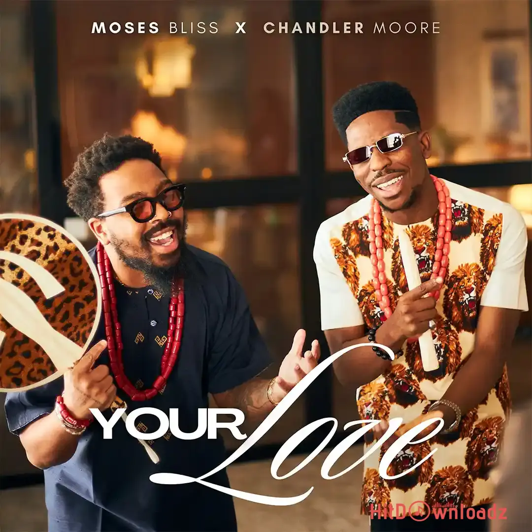 Moses Bliss – Your Love ft. Chandler Moore Cover Art