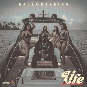 Balloranking - Life MP3 Download