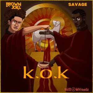 Brown Joel – K.O.K ft. Savage MP3 Download