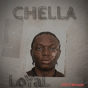 Chella – Loyal MP3 Download