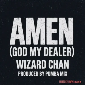 Wizard Chan - Amen (God My Dealer) MP3 Download