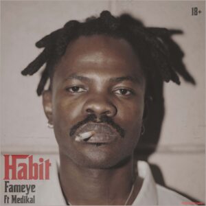 Fameye - Habit ft. Medikal MP3 Download