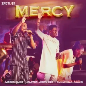 Moses Bliss - Mercy ft. Pastor Jerry Eze & Sunmisola Agbebi MP3 Download