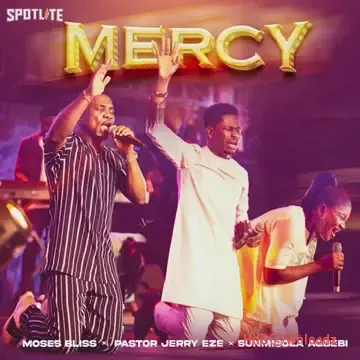 Moses Bliss - Mercy ft. Pastor Jerry Eze & Sunmisola Agbebi Cover Art