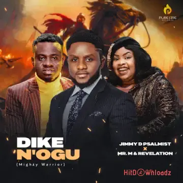 Jimmy D Psalmist - Dike N'Ogu (Mighty Warrior) ft. Mr M & Revelation Cover Art