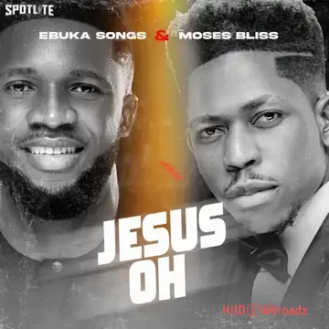 Ebuka Songs - Jesus Oh ft. Moses Bliss Cover Art