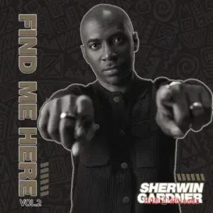 Sherwin Gardner - Find Me Here Vol. 2 EP MP3 Download