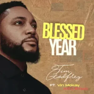 Tim Godfrey - Blessed Year ft. Vin Monkay MP3 Download