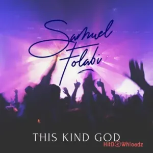 Samuel Folabi - This Kind God Another One No Dey MP3 Download
