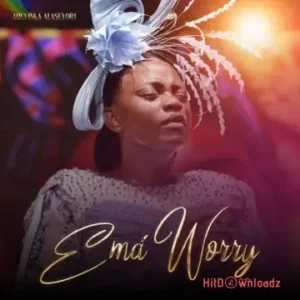 Adeyinka Alaseyori - Ema Worry MP3 Download