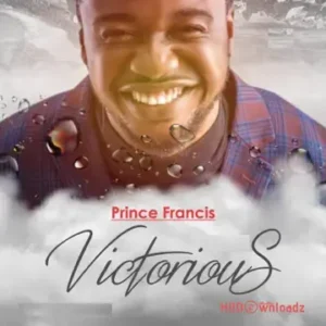 Prince Francis - Victorious MP3 Download