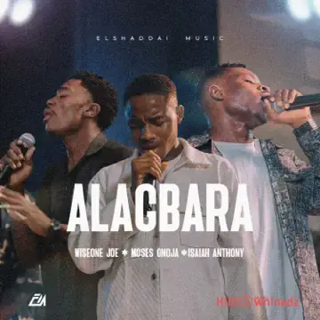 Elshaddai Music - Alagbara ft. Moses Onoja, Wiseone Joe & Isaiah Anthony Cover Art
