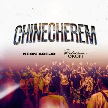 Neon Adejo - Chinecherem ft. Peterson Okopi Cover Art