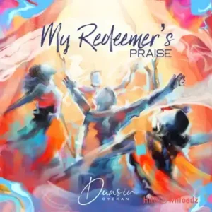 Dunsin Oyekan - My Redeemer’s Praise MP3 Download