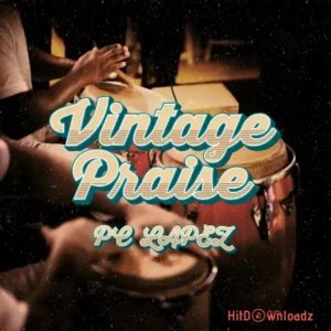 PC Lapez - Vintage Praise MP3 Download