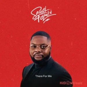 Samuel Folabi - There For Me MP3 Download