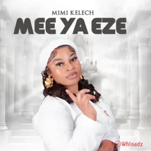 Mimi Kelech - Mee Ya Eze MP3 Download