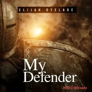 Elijah Oyelade - My Defender MP3 Download
