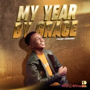 Frank Edwards - My Year By Grace MP3 Download