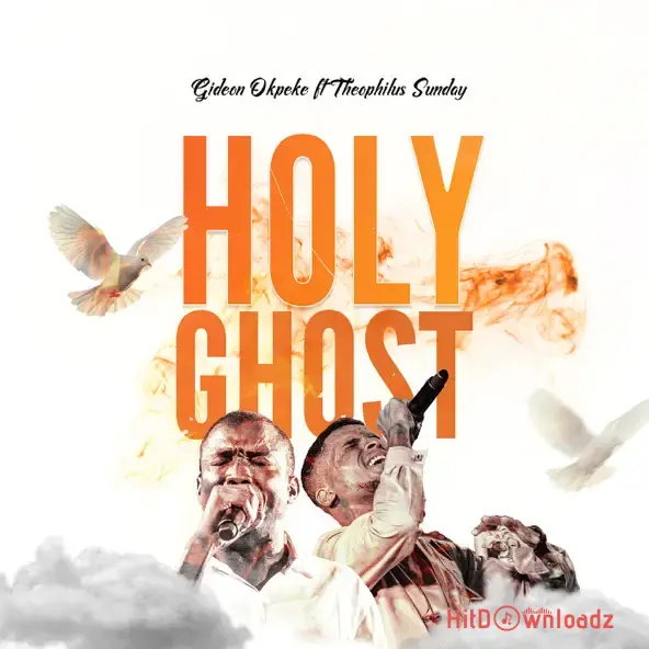 Gideon Okpeke - Holy Ghost ft. Theophilus Sunday Cover Art