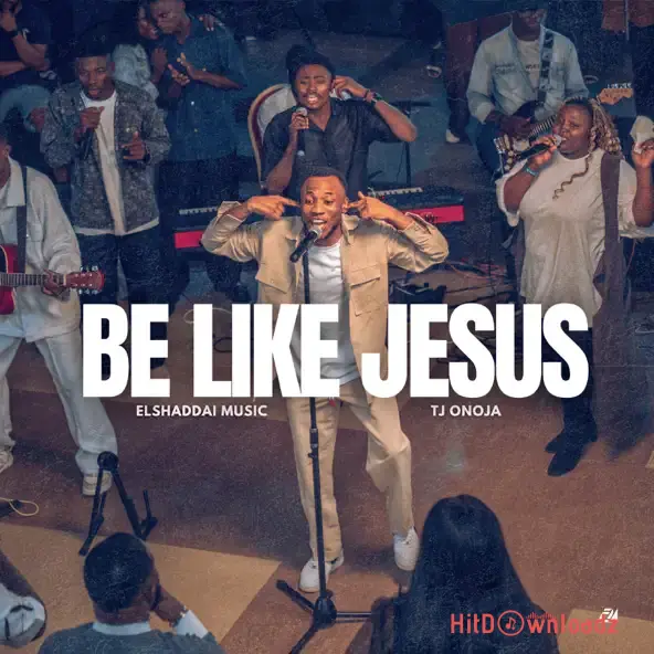 Elshaddai Music - Be Like Jesus ft. TJ Onoja Cover Art