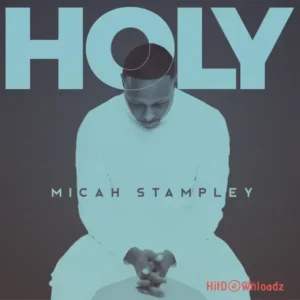 Micah Stampley - Holy MP3 Download