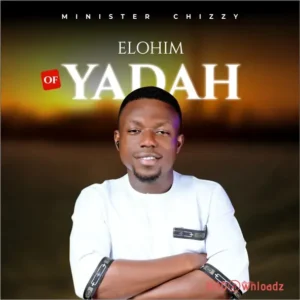 Minister Chizzy - Elohim Of Yadah MP3 Download