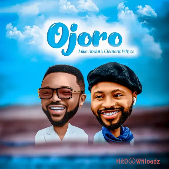 Mike Abdul - Ojoro ft. Clement Whyte Cover Art