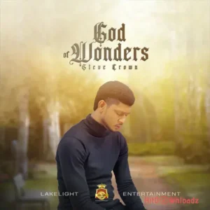 Steve Crown - God Of Wonders MP3 Download