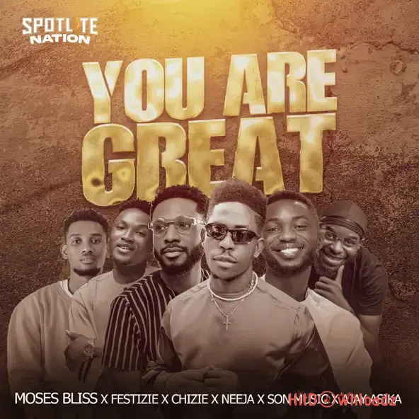 Moses Bliss - You Are Great ft. Festizie, Chizie, Neeja, S.O.N Music & Ajay Asika Cover Art