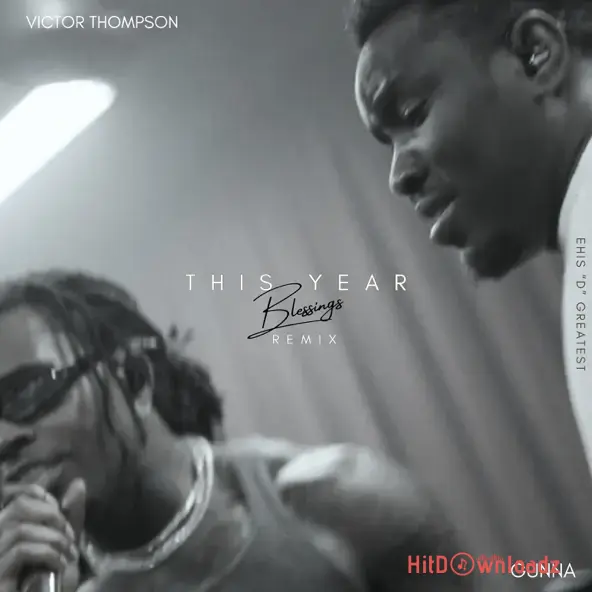 Victor Thompson - THIS YEAR (Blessings) [Remix] ft. Gunna & Ehis 'D' Greatest Cover Art